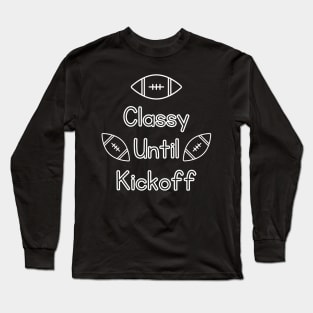 Classy Until Kickoff Long Sleeve T-Shirt